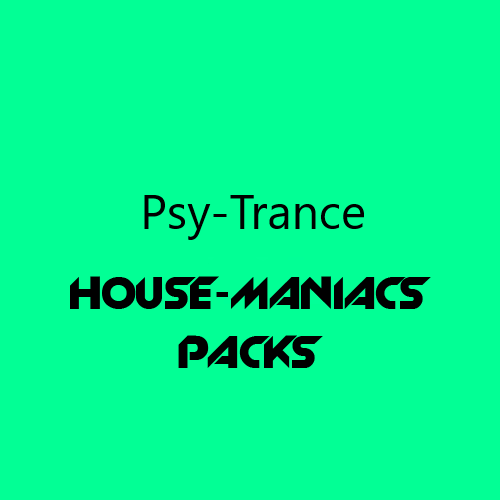 HOUSE-MANIACS PACKS - Psy-Trance - 2024-02-25