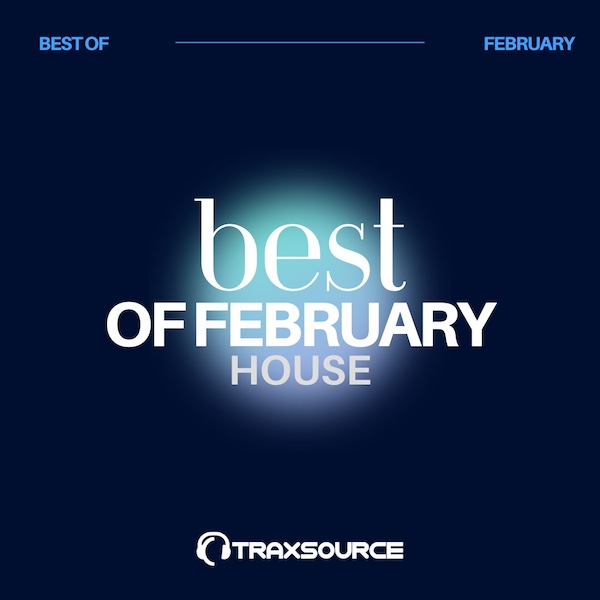 TRAXSOURCE Top 100 House of February 2024