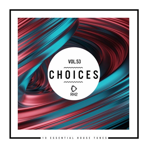 VA – Choices – 10 Essential House Tunes, Vol. 53 [RH2]