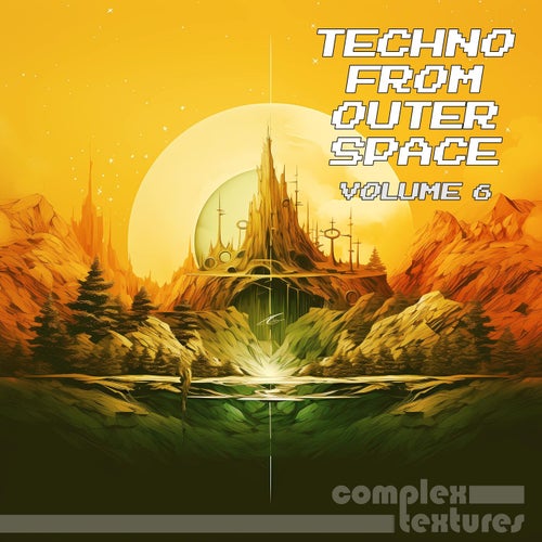 VA – Techno from Outer Space, Vol. 6 [Complex Textures]