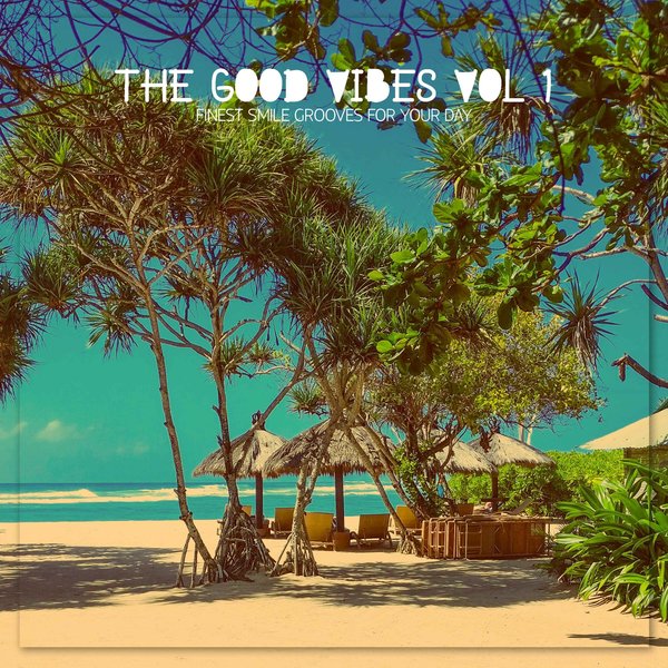 VA – The Good Vibes, Vol. 1 [Good Vibes Only]