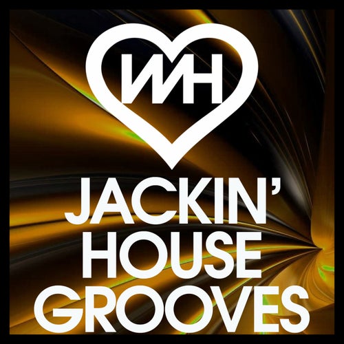 VA – WH Jackin House Grooves [WH Records]