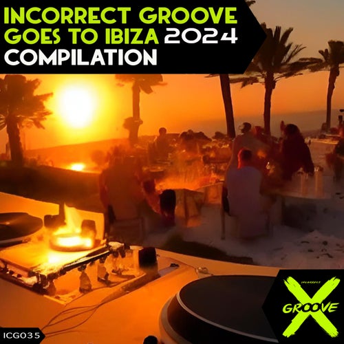 VA – Incorrect Groove Goes to Ibiza 2024 [Incorrect Groove]