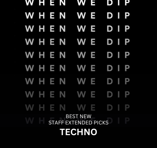 When We Dip Techno July 2024 WEB