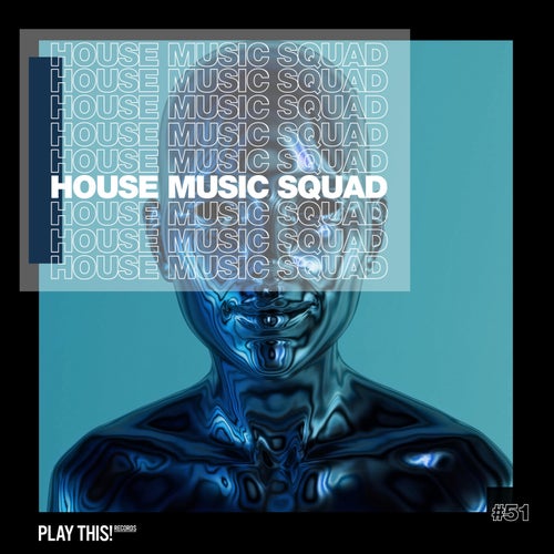 VA –  House Music Squad #51 [Play This! Records]