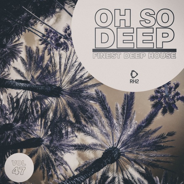 VA – Oh So Deep Finest Deep House Vol. 47 [RH2]