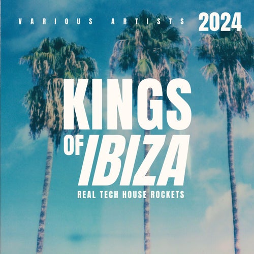 VA – Kings Of IBIZA 2024 (Real Tech House Rockets) [Weekend Warriors Night]