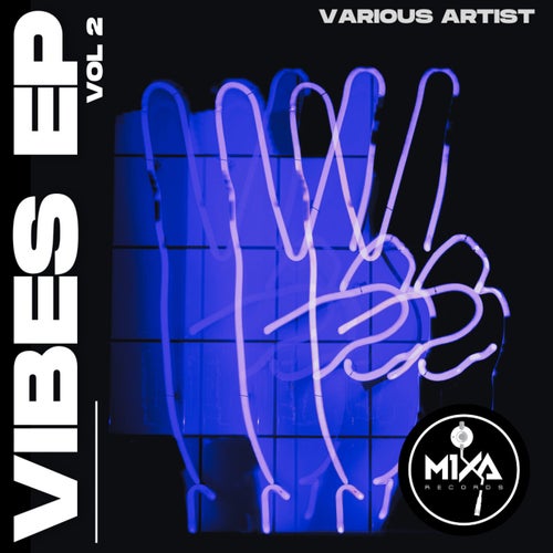 VA – Vibes EP Vol 2 [Mixa Records]