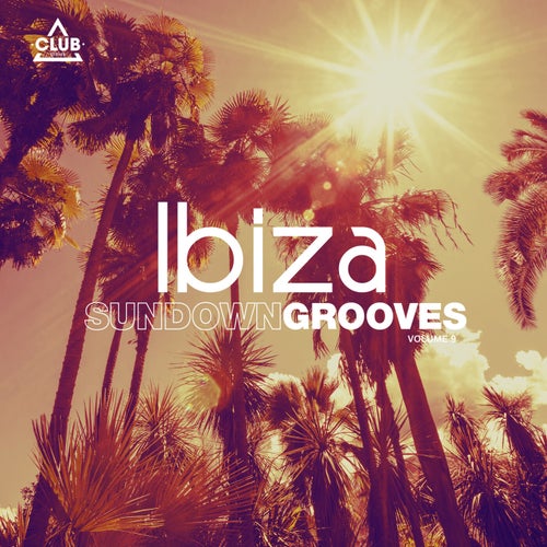 VA – Ibiza Sundown Grooves Vol. 9 [Club Session]