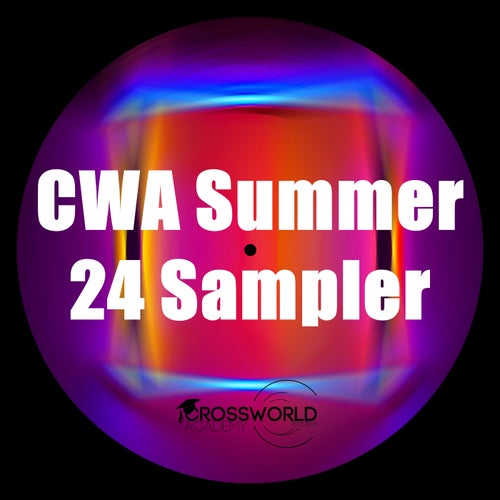 VA –  CWA Summer 24 Sampler [Crossworld Academy]