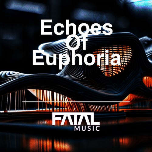 VA – Echoes Of Euphoria [Fatal Music]