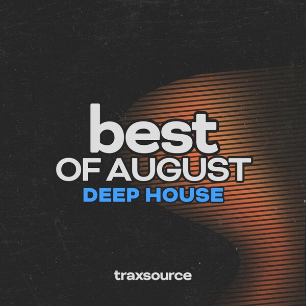 TRAXSOURCE Top 100 Deep House of August 2024