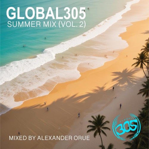 VA – Global305 Summer Mix (Vol. 2) Mixed By Alexander Orue DBMLE202