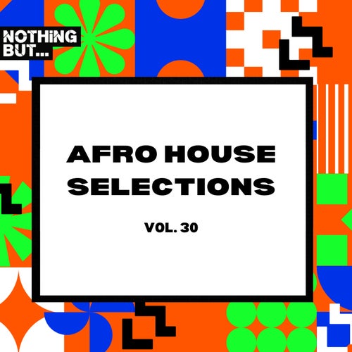 VA – Nothing But… Afro House Selections, Vol. 30 NBAHS30