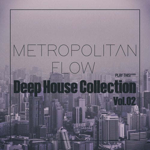 VA – Metropolitan Flow  Deep House Collection, Vol.02 [Play This! Records]