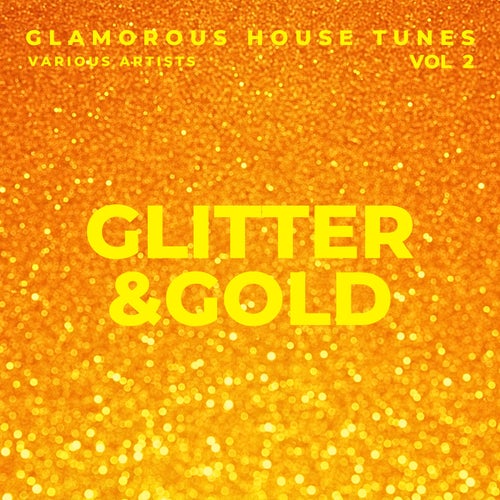 VA – Glitter & Gold (Glamorous House Tunes), Vol. 2 [Urban GorillazY]