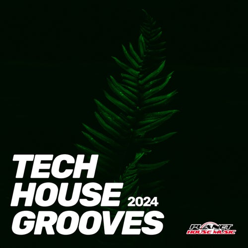 VA –  Tech House Grooves 2024 [Planet House Music]