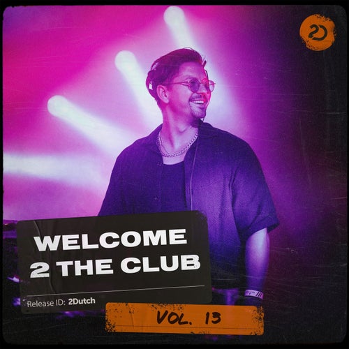 VA – Welcome 2 The Club, Vol. 13 [2Dutch Records]