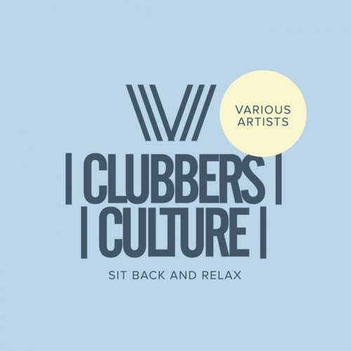 VA – Clubbers Culture- Sit Back & Relax 3 (2025)