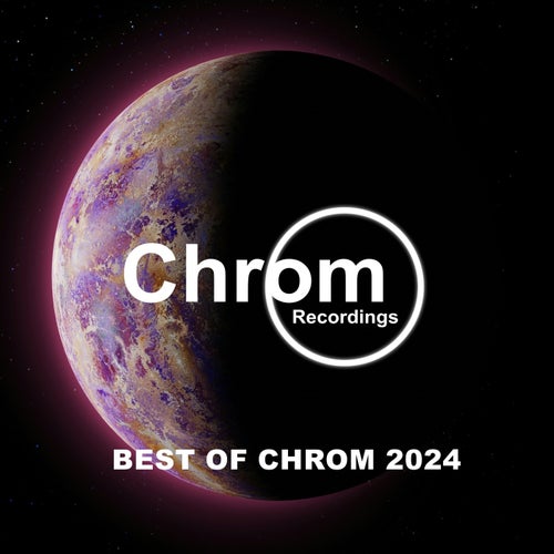 VA – The Best of CHROM 2024 [Chrom Recordings]