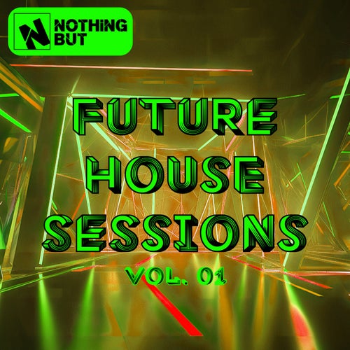 VA – Nothing But… Future House Sessions, Vol. 01 (2025)
