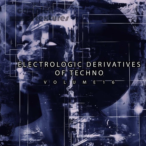 VA – Electrologic Derivatives of Techno, Vol. 16 (2025)
