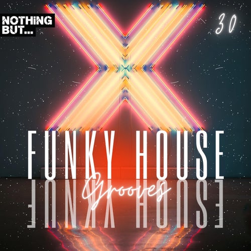 VA – Nothing But… Funky House Grooves Vol. 30 [NBFHG30] (2025)