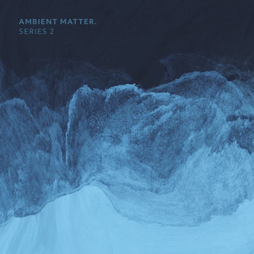 VA – Ambient Matter. Series 2 (2025)