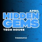 TRAXSOURCE Hidden Gems (April 2025) TECH HOUSE