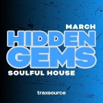 TRAXSOURCE Hidden Gems (April 2025) SOULFUL HOUSE