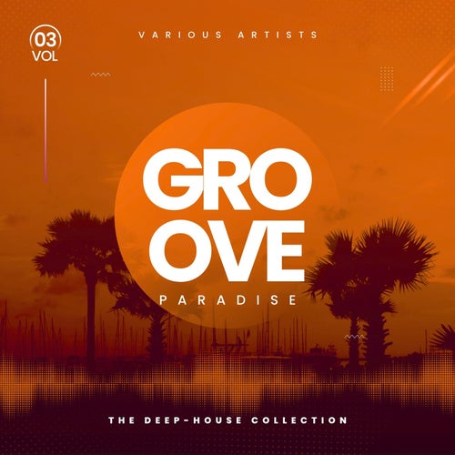 VA – Groove Paradise (The Deep-House Collection), Vol. 3 (2025)