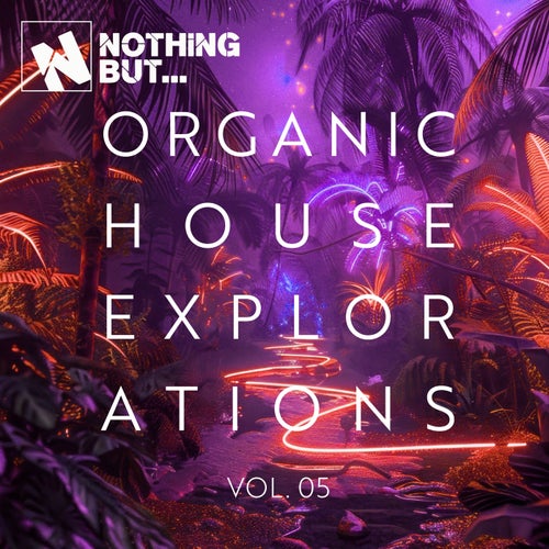 VA – Nothing But… Organic House Explorations, Vol. 05 (2025)