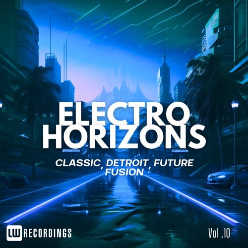 VA – Electro Horizons  Classic, Detroit, Future Fusion, Vol. 10 (2025)