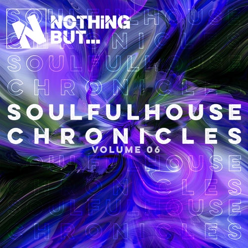 VA – Nothing But… Soulful House Chronicles, Vol. 06 (2025)