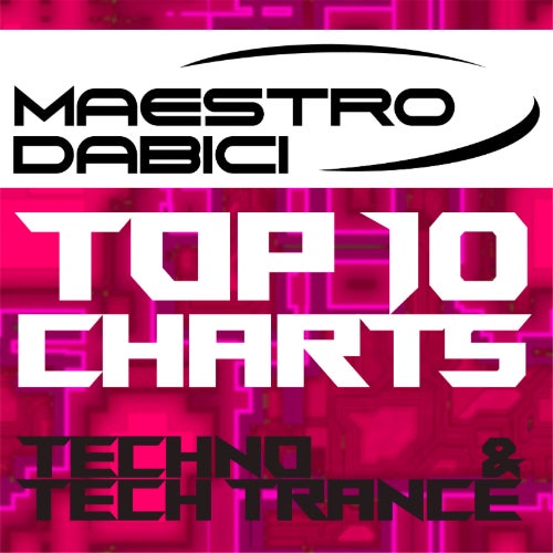 Maestro Dabici – Top 10 Techno Tech Trance Chart (2025)