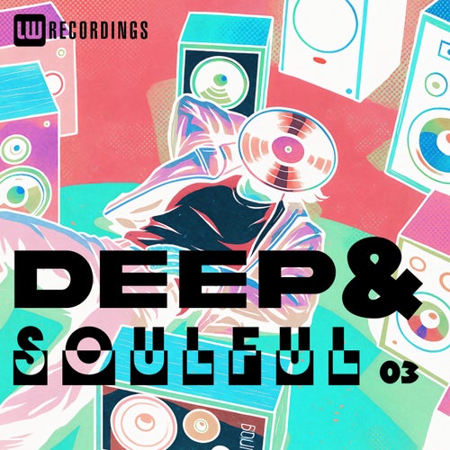 VA – Deep & Soulful, Vol. 03 [LW Recordings] (2026)