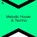 BEATPORT TOP 100 MELODIC HOUSE & TECHNO JUNE 2026
