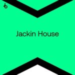 BEATPORT TOP 100 JACKIN HOUSE JULY 2026