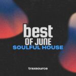 TRAXSOURCE Top 100 Soulful House of June 2026